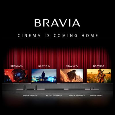 BRAVIA CINEMA IS COMING HOME/BRAVIA 9 II、BRAVIA 8 II、BRAVIA  7 II、BRAVIA 5、BRAVIA Theatre Trio、BRAVIA Theatre Bar 9、BRAVIA Theatre Bar 8、BRAVIA Theatre Bar U